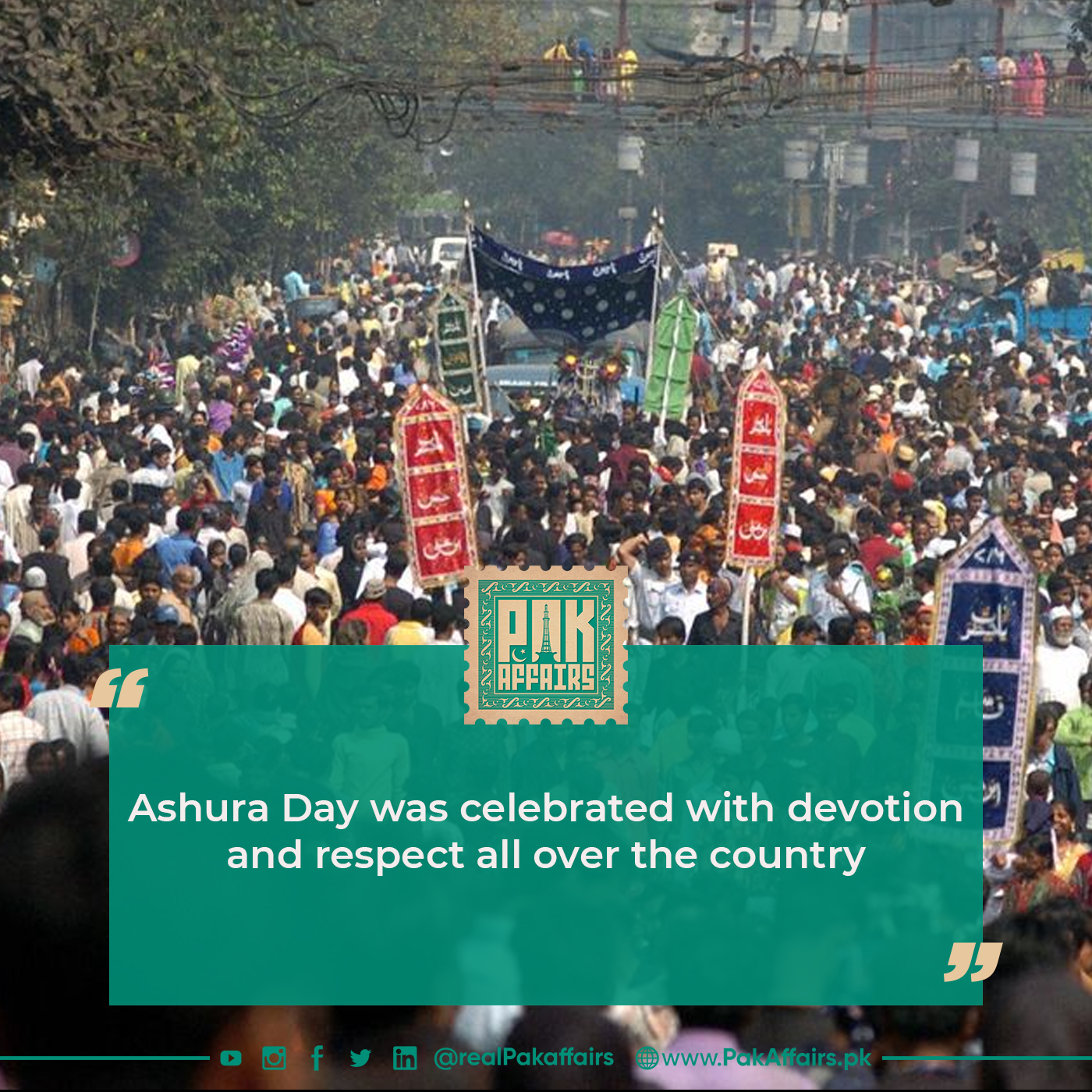 Ashura Day was celebrated with devotion and respect all over the country