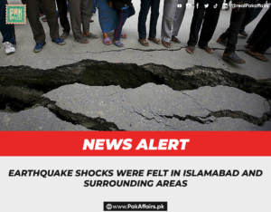 Earthquake shocks were felt in Islamabad and surrounding areas