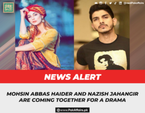 Mohsin Abbas Haider and Nazish Jahangir are coming together for a drama