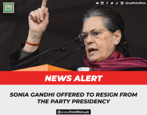 Sonia Gandhi offered to resign from the party Presidency.