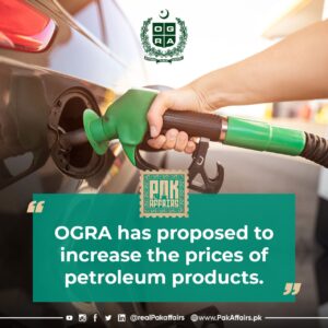 OGRA has proposed to increase the prices of petroleum products.