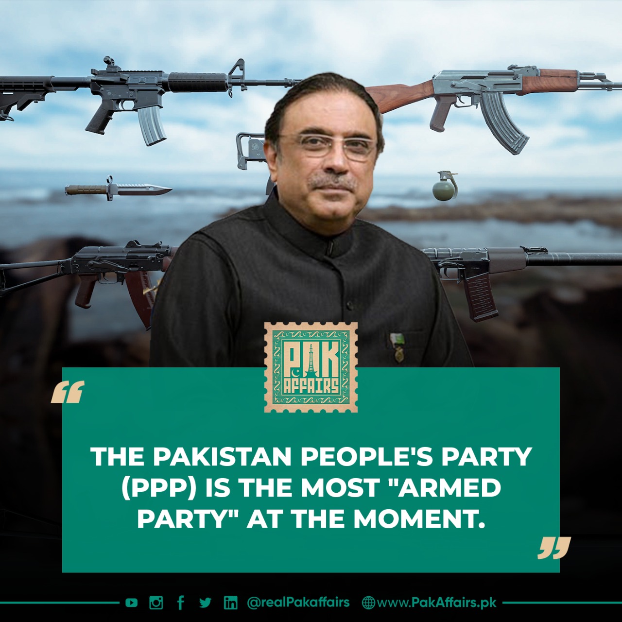 The Pakistan People's Party (PPP) is the most "armed party" at the moment.