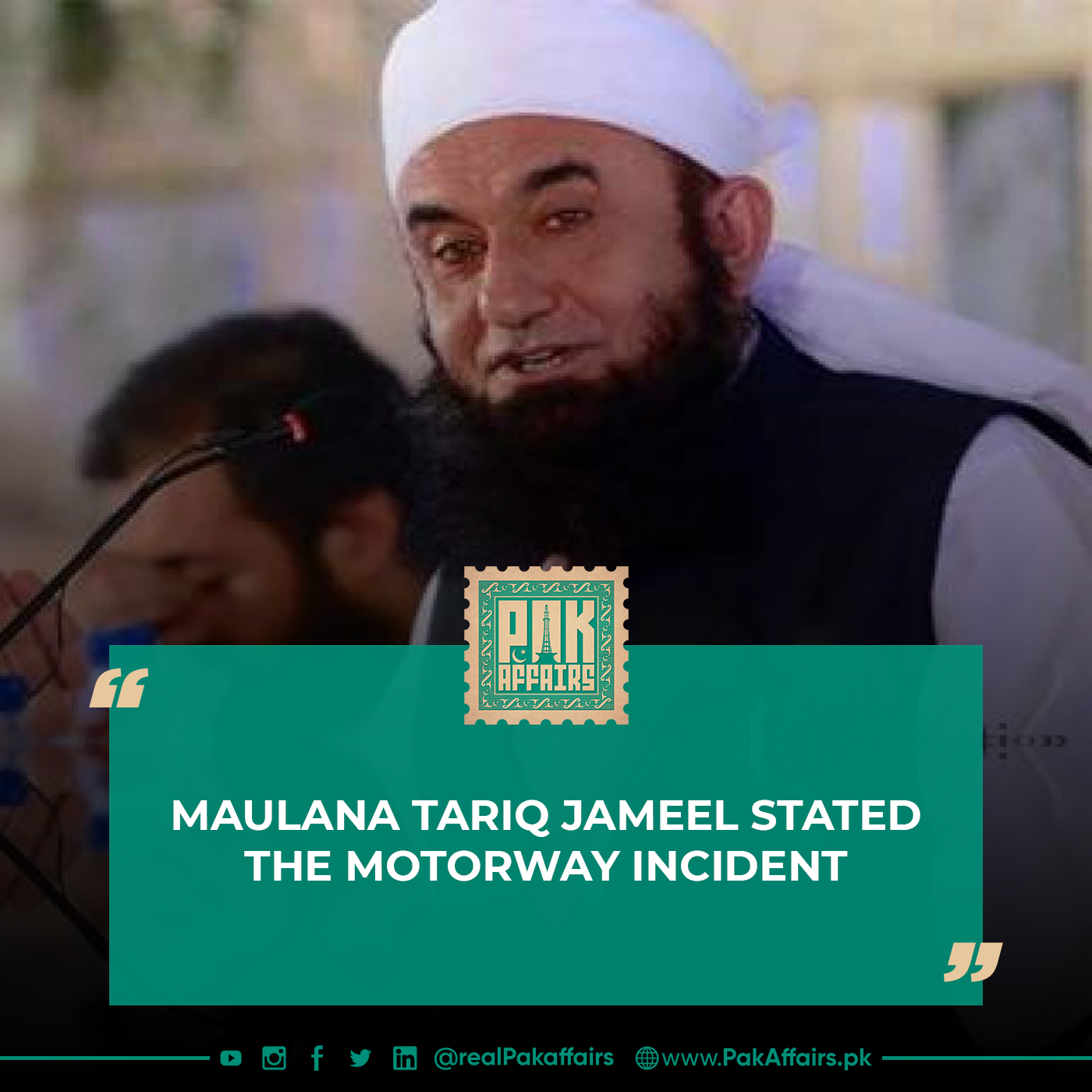 Maulana Tariq Jameel stated the motorway incident