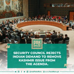 Security Council Rejects Indian demand to remove the Kashmir issue from the agenda.