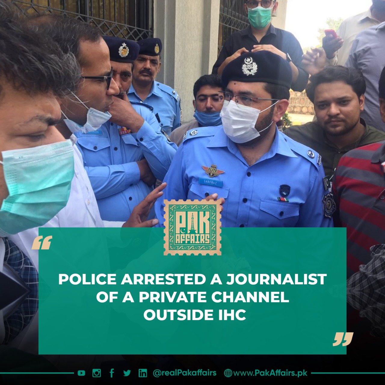 Police arrested a journalist of a private channel outside the Islamabad High Court