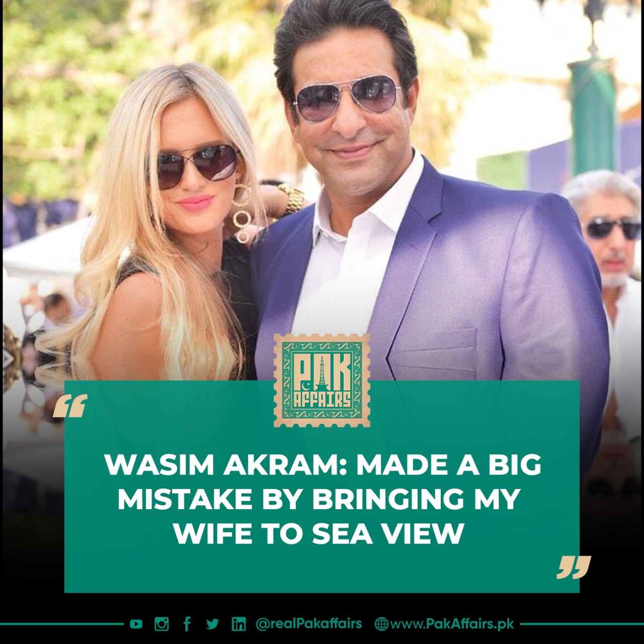 Made a big mistake by bringing my wife to Sea View- Wasim Akram