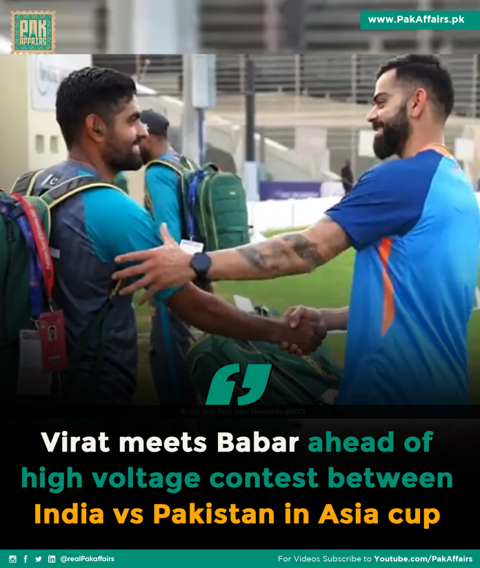 Virat meets Babar ahead of high voltage contest between India vs Pakistan in Asia cup