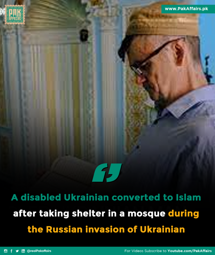 A disabled Ukrainian converted to Islam after taking shelter in a mosque during the Russian invasion of Ukrainian