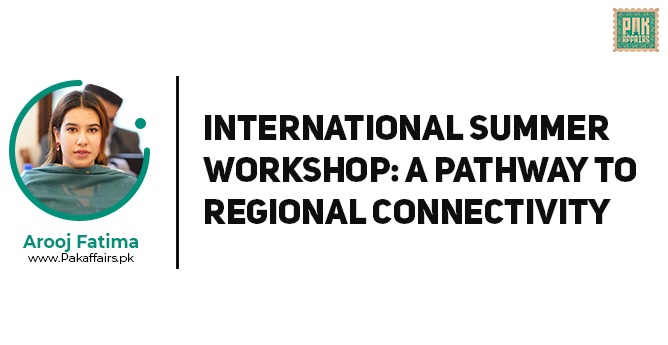 ''International Summer Workshop: A pathway to regional connectivity”