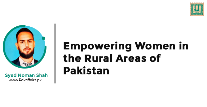 Empowering Women in the Rural Areas of Pakistan