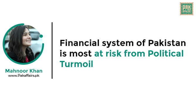 Financial system of Pakistan is most at risk from Political Turmoil