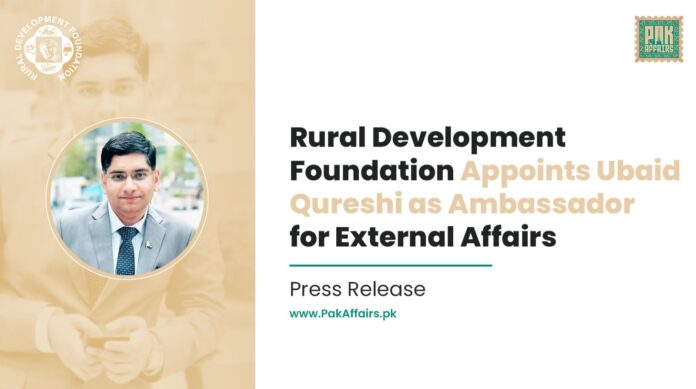 Rural Development Foundation Appoints Ubaid Qureshi as Ambassador for External Affairs