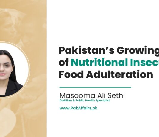 Pakistan’s Growing Crisis of Nutritional Insecurity and Food Adulteration Pakistan’s Growing Crisis of Nutritional Insecurity and Food Adulteration